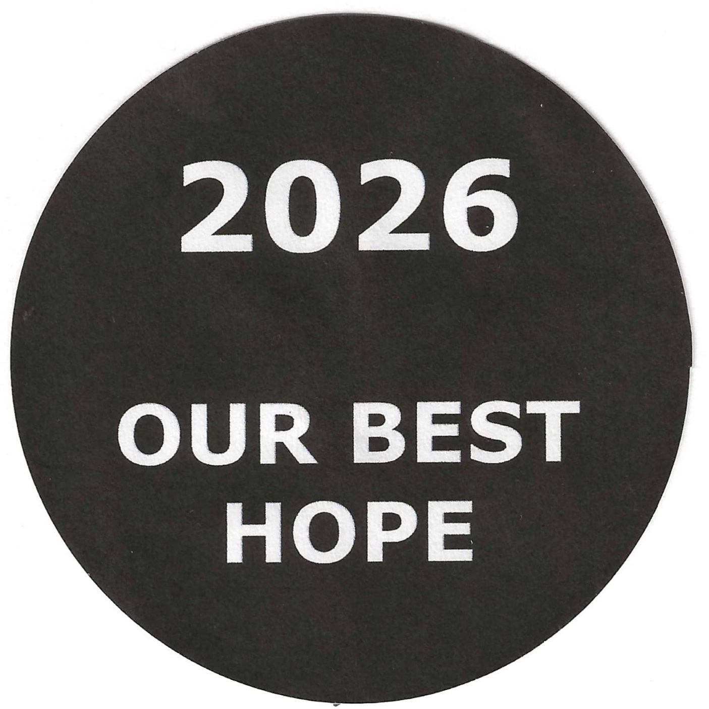 2026 - Our Best Hope 2.25" Pin-Back Button
