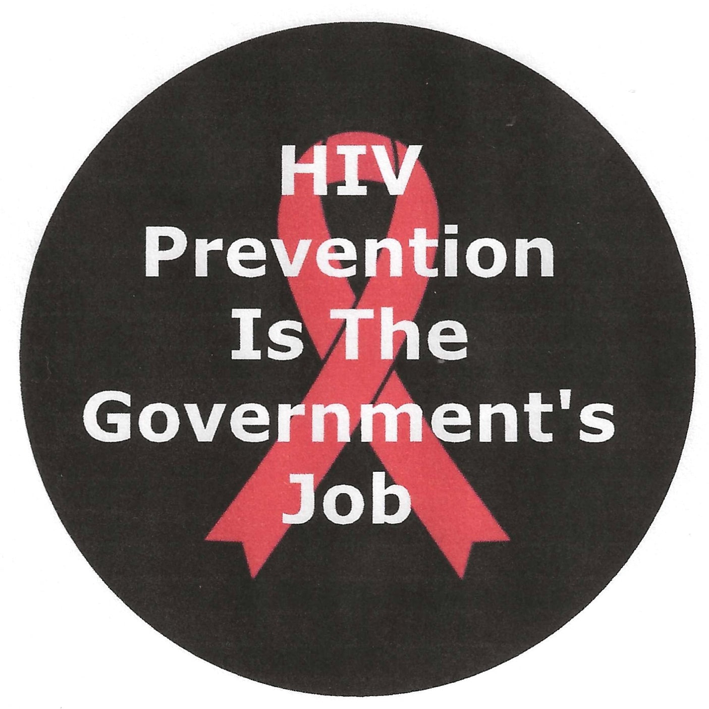HIV Prevention Is The Governments Job 2.25" Pin-Back Button