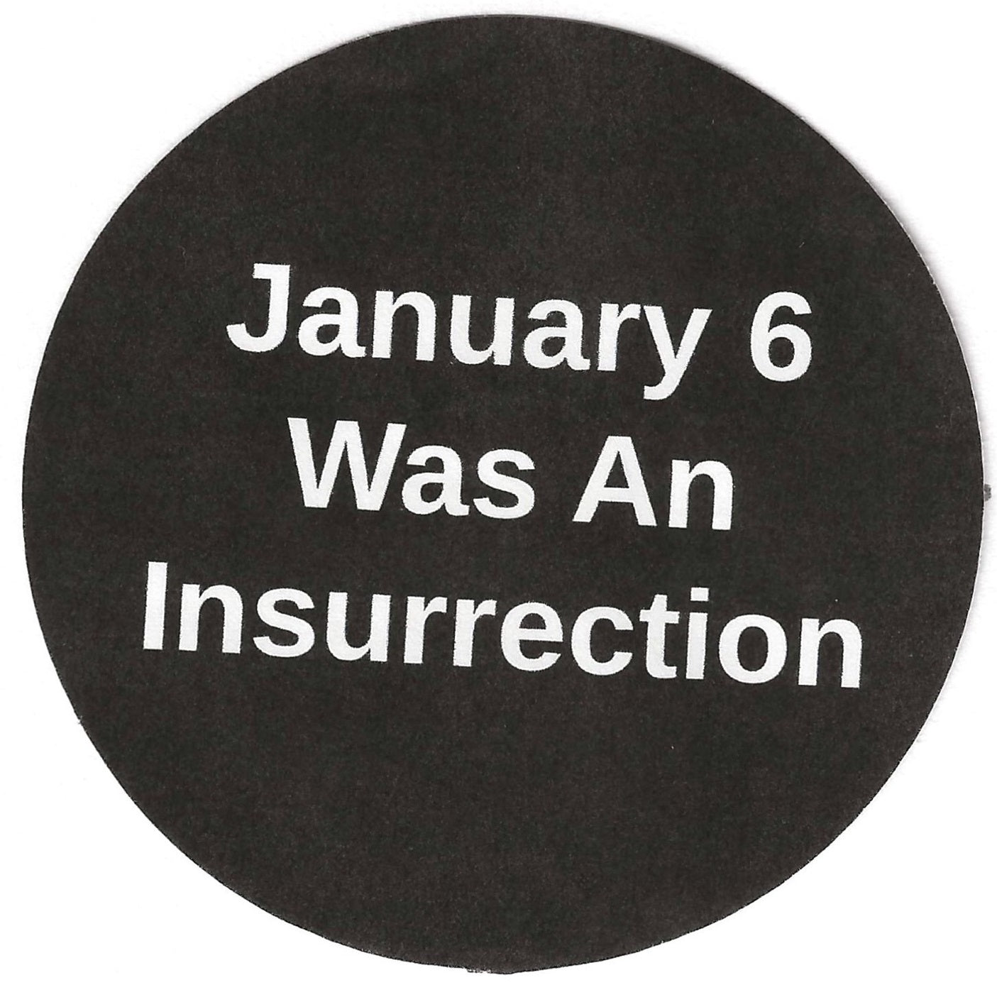 January 6 Was An Insurrection 2.25" Pin-Back Button