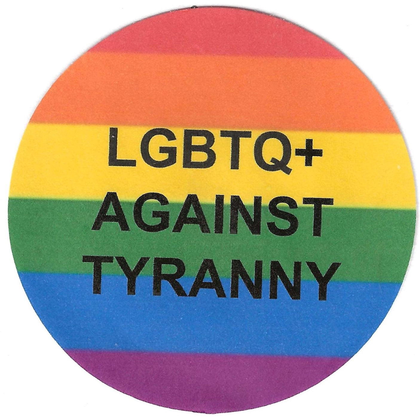 LGBTQ+ Against Tyrany 2.25" Pin-Back Button