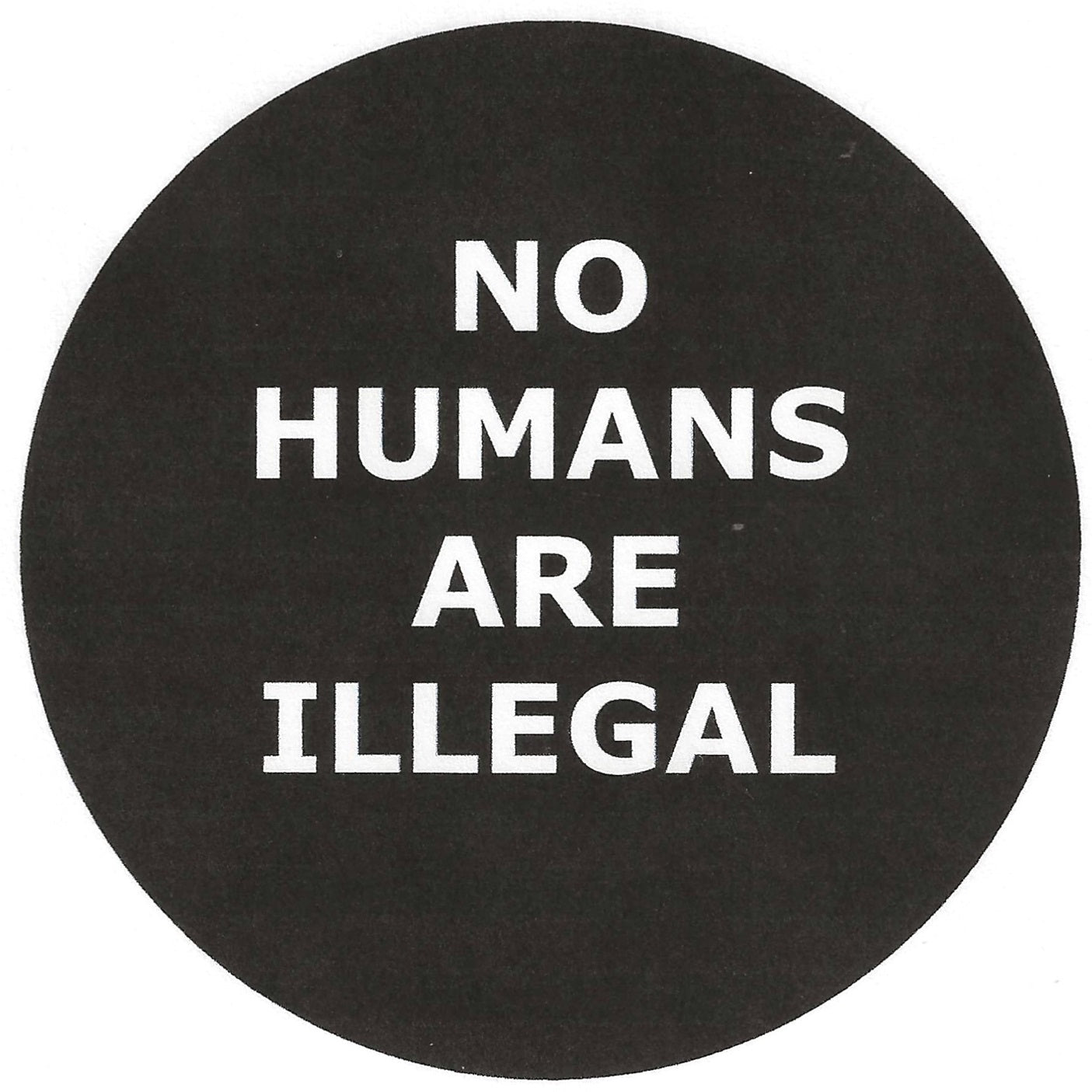 No Humans Are Illegal 2.25" Pin-Back Button