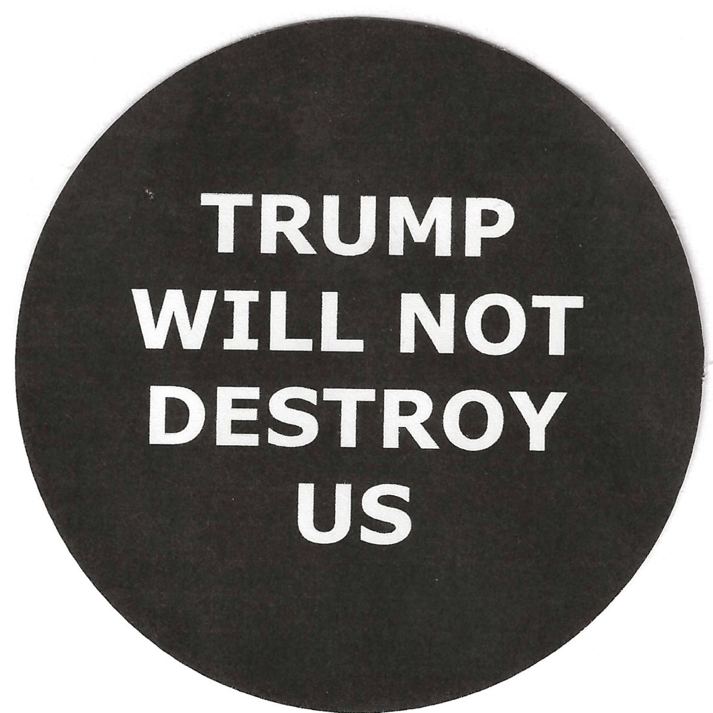 Trump Will Not Destroy Us 2.25" Pin-Back Button
