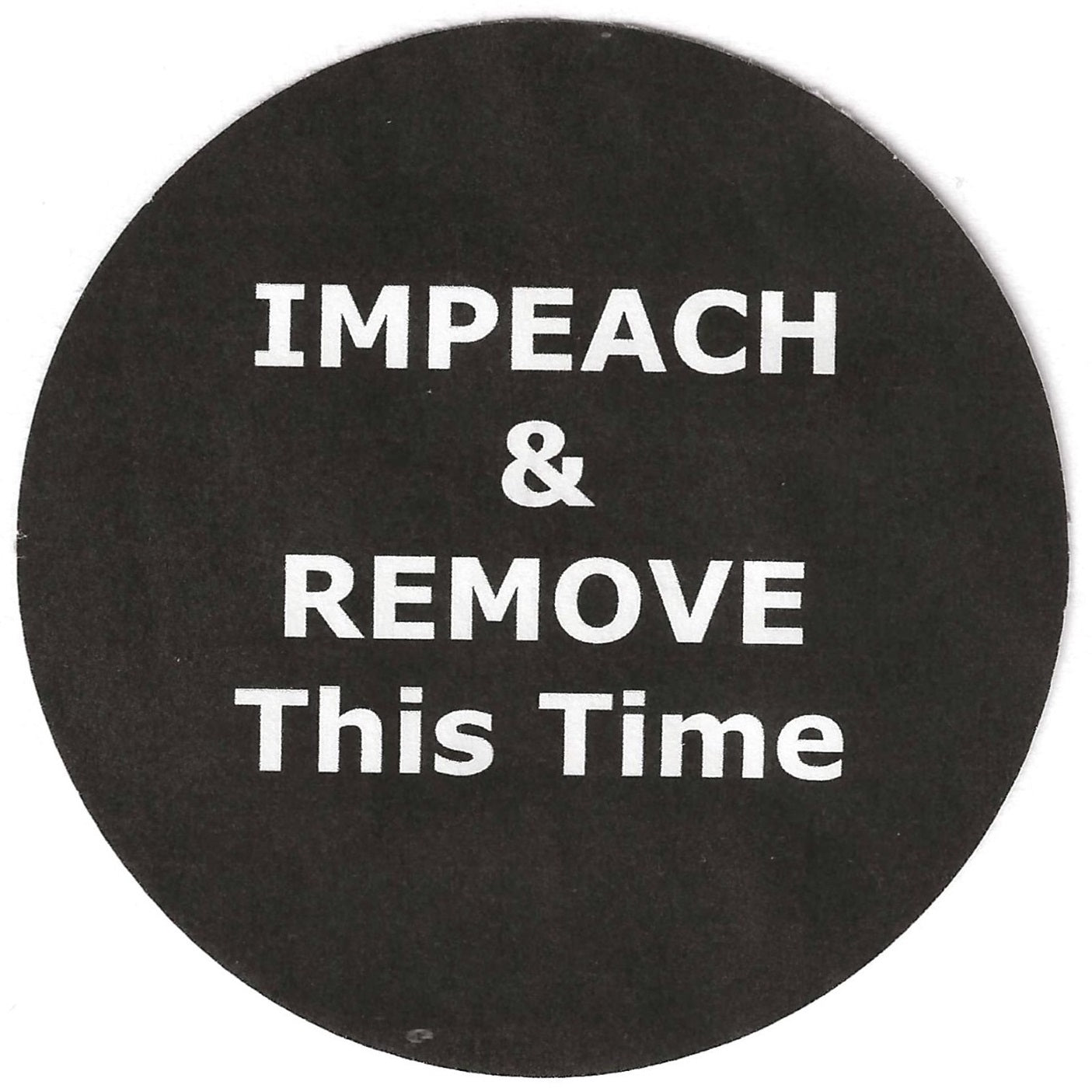 Impeach And Remove This Time 2.25" Pin-Back Button