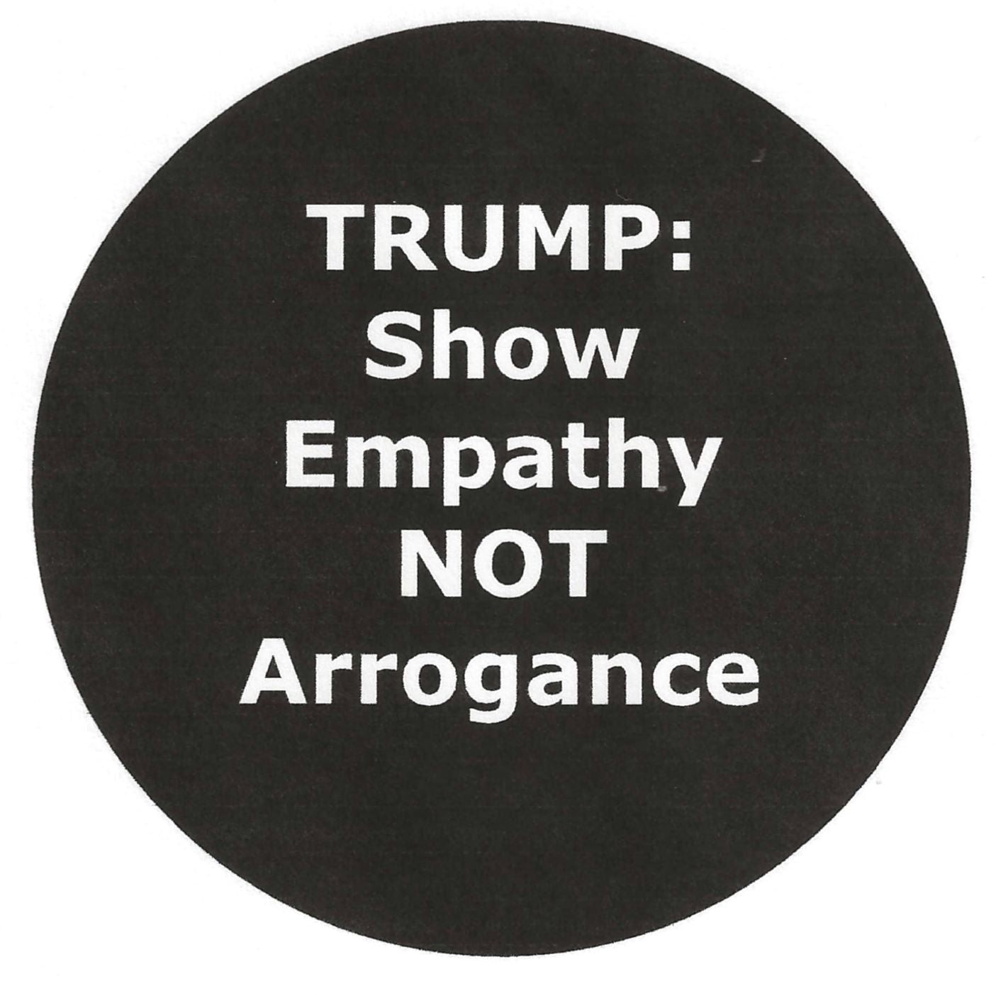 Trump: Show Empathy Not Arrogance 2.25" Pin-Back Button