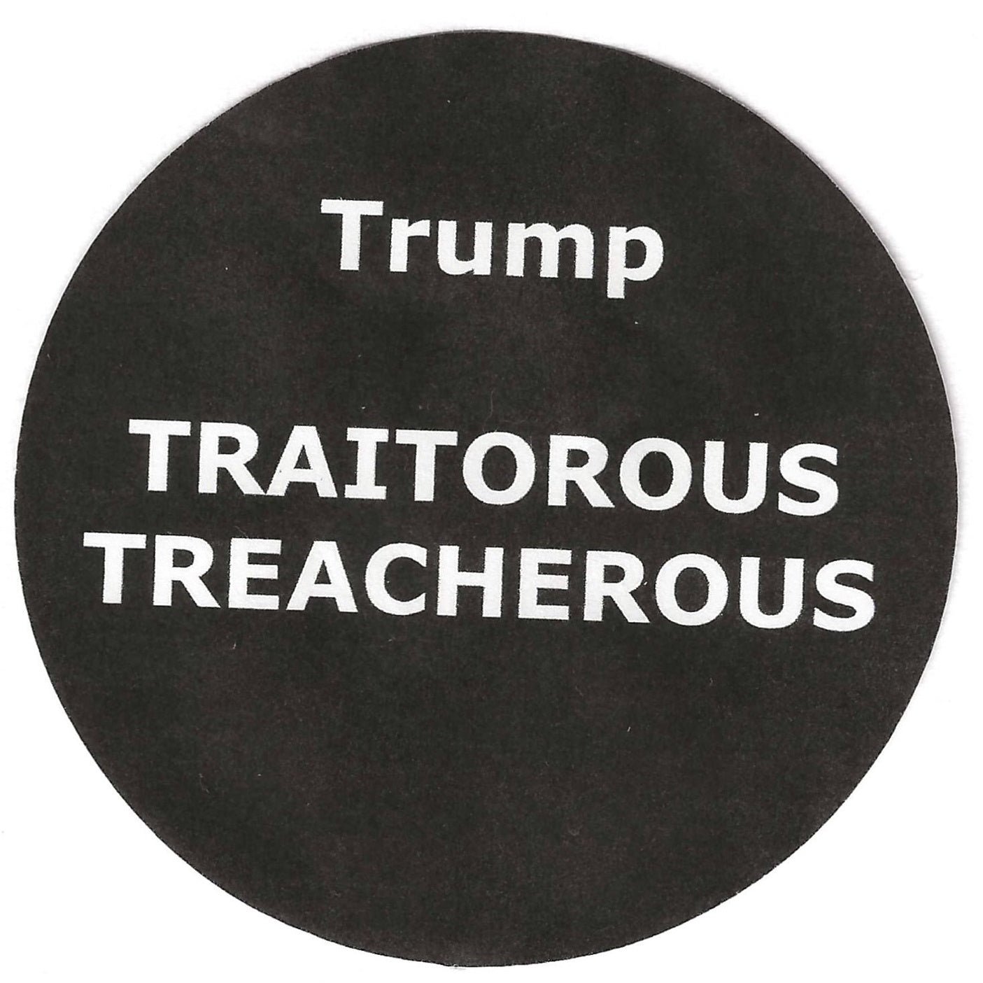 Trump - Traitorous Treacherous 2.25" Pin-Back Button