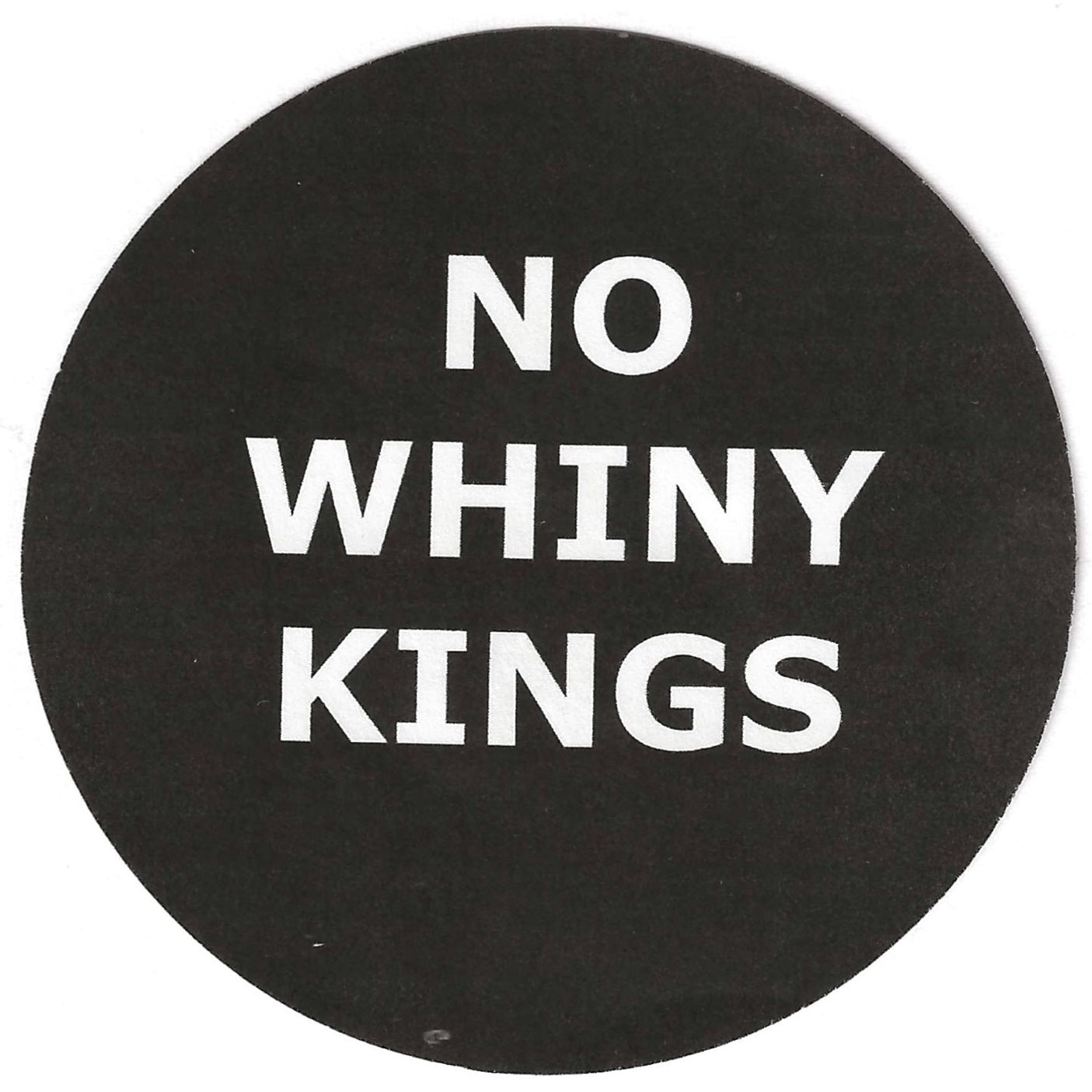No Whiny Kings 2.25" Pin-Back Button